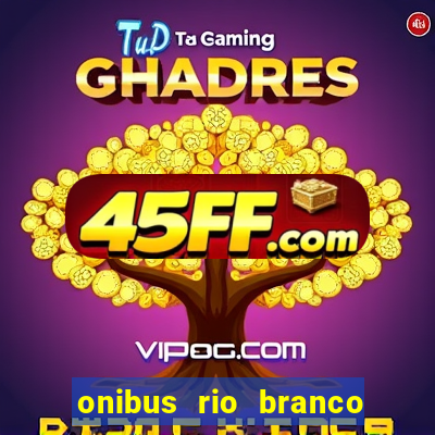 onibus rio branco porto velho